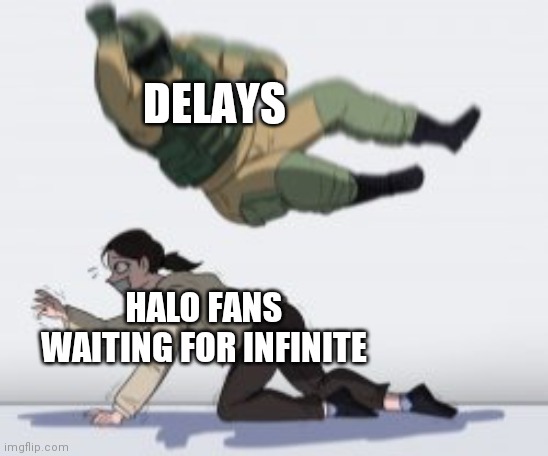 Oof this is pain | DELAYS; HALO FANS WAITING FOR INFINITE | image tagged in k,oof,halo,infinite | made w/ Imgflip meme maker