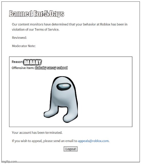 banned from ROBLOX | Banned For 5 Days; DABABY; dababy sussy school | image tagged in banned from roblox | made w/ Imgflip meme maker