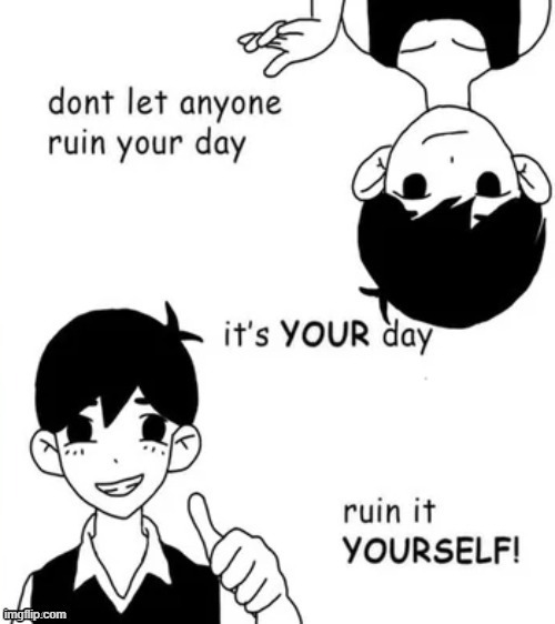 Omori's advice | image tagged in omori advice | made w/ Imgflip meme maker