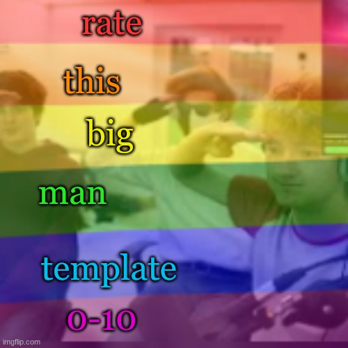 rate; this; big; man; template; 0-10 | made w/ Imgflip meme maker