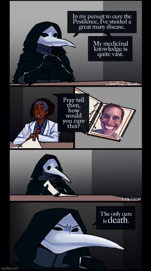 Scp-49 The only cure is death | image tagged in scp-49 the only cure is death | made w/ Imgflip meme maker