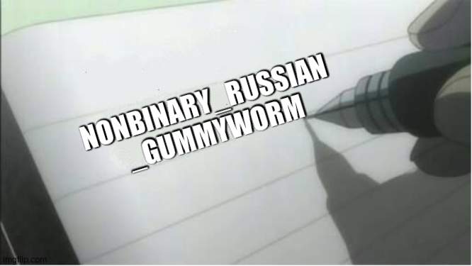 meeeeeee | NONBINARY_RUSSIAN 
_GUMMYWORM | image tagged in death note blank | made w/ Imgflip meme maker