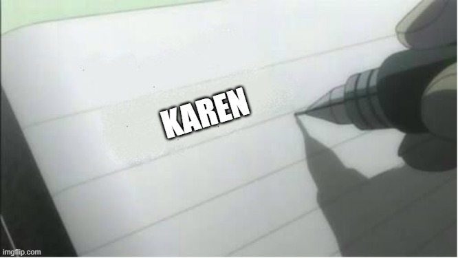 Avenging my braincells | KAREN | image tagged in death note blank | made w/ Imgflip meme maker