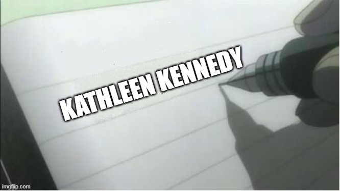 I'm done now | KATHLEEN KENNEDY | image tagged in death note blank | made w/ Imgflip meme maker