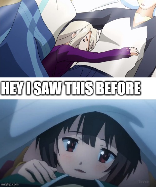 HEY I SAW THIS BEFORE | image tagged in megumin hey | made w/ Imgflip meme maker