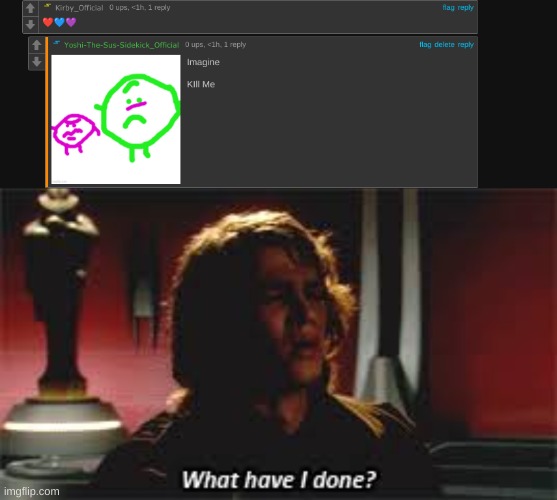 image tagged in what have i done | made w/ Imgflip meme maker