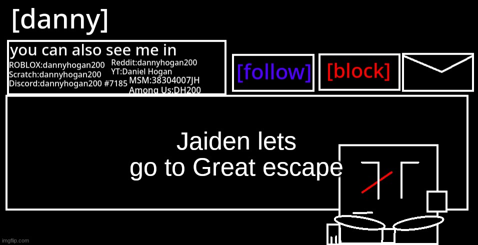 [danny] Announcement Template | Jaiden lets go to Great escape | image tagged in danny announcement template | made w/ Imgflip meme maker