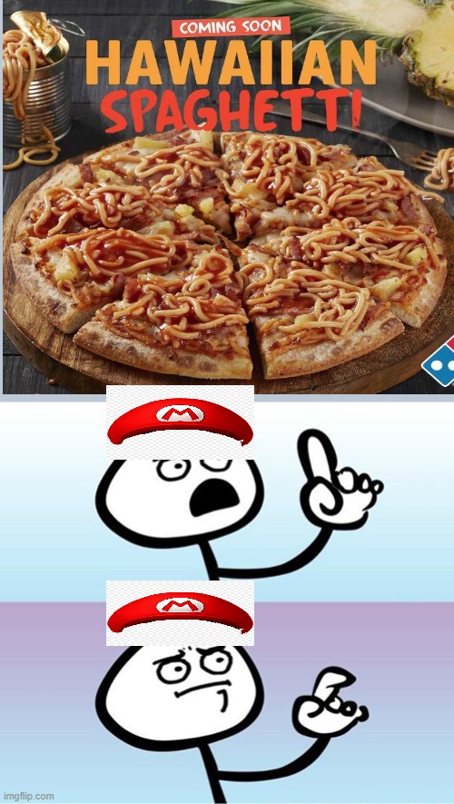 Mario Be Like | image tagged in can't argue with that / technically not wrong,pineapple pizza | made w/ Imgflip meme maker