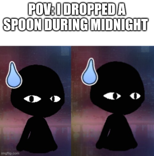 Nervous Hell Bob | POV: I DROPPED A SPOON DURING MIDNIGHT | image tagged in nervous hell bob | made w/ Imgflip meme maker