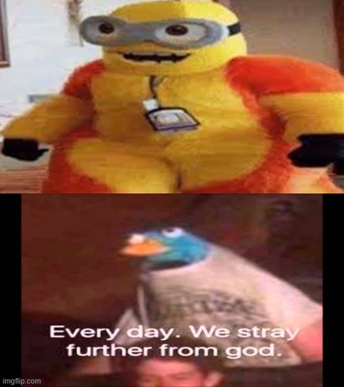 why do people do this | image tagged in every day we stray further from god | made w/ Imgflip meme maker