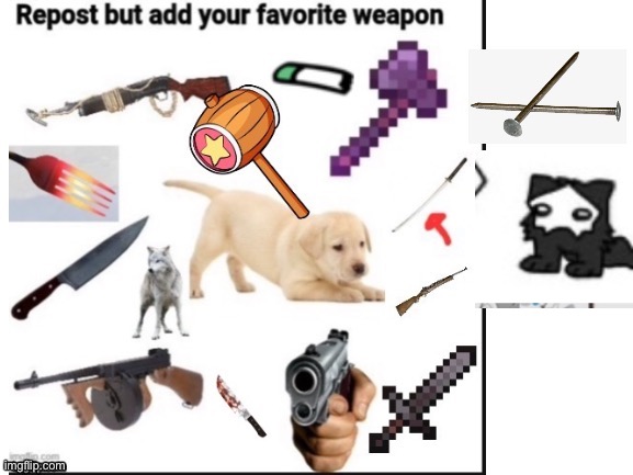 CHANGED HAS BEEN ADDED | image tagged in chaged,weapons,repost | made w/ Imgflip meme maker