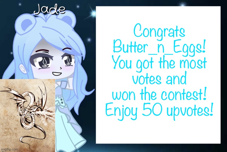 Next theme is starting! Apex Predators! |  Congrats Butter_n_Eggs! You got the most votes and won the contest! Enjoy 50 upvotes! | image tagged in jade s gacha template | made w/ Imgflip meme maker