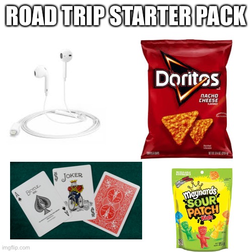 Blank Transparent Square |  ROAD TRIP STARTER PACK | image tagged in memes,road,roadtrip,cars,earbuds,doritos | made w/ Imgflip meme maker