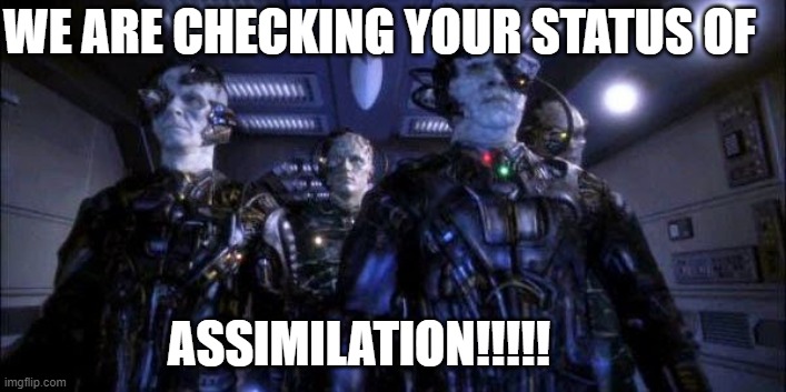 Borg Assimilation Covid-19 checks | WE ARE CHECKING YOUR STATUS OF; ASSIMILATION!!!!! | image tagged in door to door,covid-19 | made w/ Imgflip meme maker