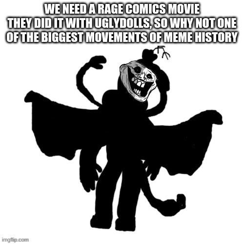 Carlos after the "Anomaly's Retaliation" Incident (Remastered) | WE NEED A RAGE COMICS MOVIE
THEY DID IT WITH UGLYDOLLS, SO WHY NOT ONE OF THE BIGGEST MOVEMENTS OF MEME HISTORY | image tagged in carlos after the anomaly's retaliation incident remastered | made w/ Imgflip meme maker