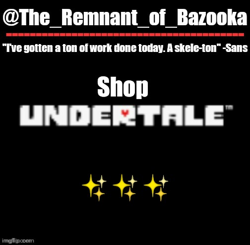 U n d e r t a l e | Shop; ✨✨✨ | image tagged in u n d e r t a l e | made w/ Imgflip meme maker