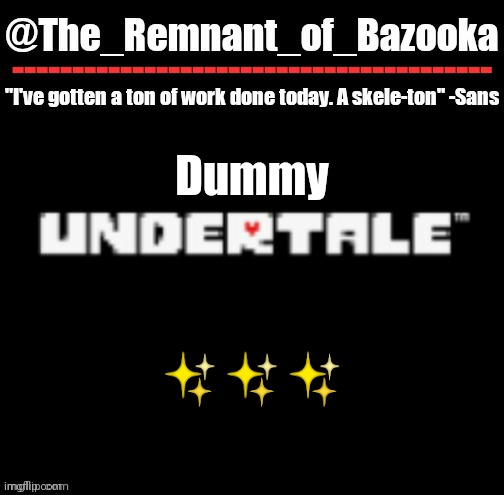 U n d e r t a l e | Dummy; ✨✨✨ | image tagged in u n d e r t a l e | made w/ Imgflip meme maker