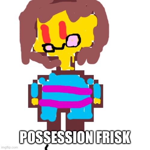 POSSESSION FRISK | made w/ Imgflip meme maker