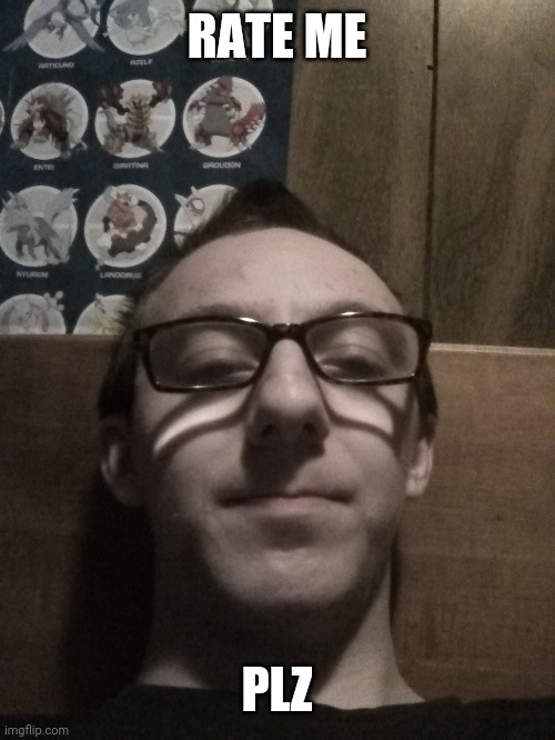 Ye I got new glasses :P | RATE ME; PLZ | image tagged in face reveal,rate me | made w/ Imgflip meme maker