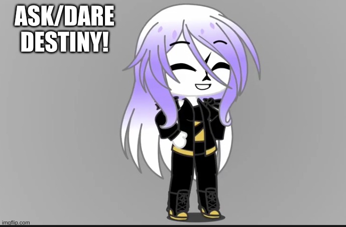 Ask/dare My new UT OC Destiny! (She is a ship child. But I want you to guess of WHO by her color scheme) | ASK/DARE DESTINY! | made w/ Imgflip meme maker