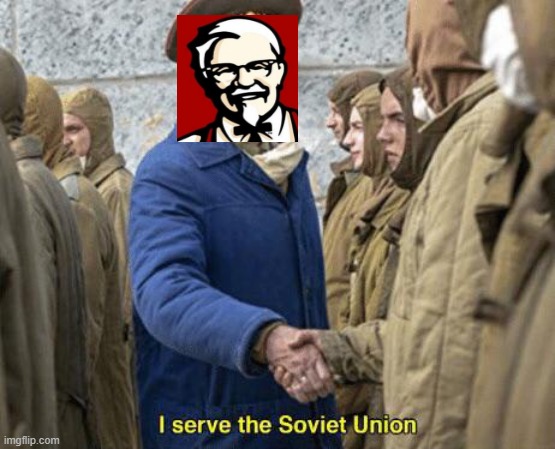 I serve the Soviet Union | image tagged in i serve the soviet union | made w/ Imgflip meme maker