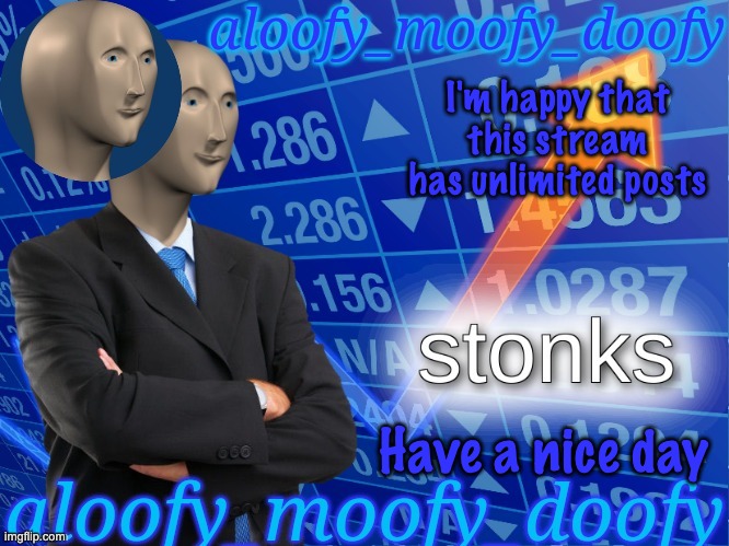 E | I'm happy that this stream has unlimited posts | image tagged in aloofy_moofy_doofy's announcement template edited a bit | made w/ Imgflip meme maker