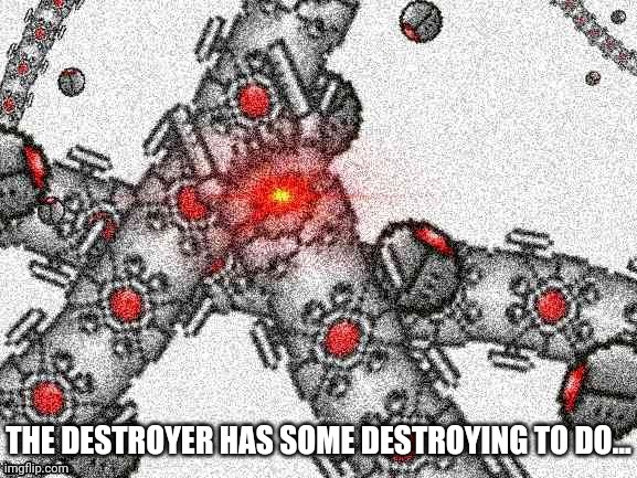 Terraria The Destroyer has some destroying to do... | image tagged in terraria the destroyer has some destroying to do | made w/ Imgflip meme maker