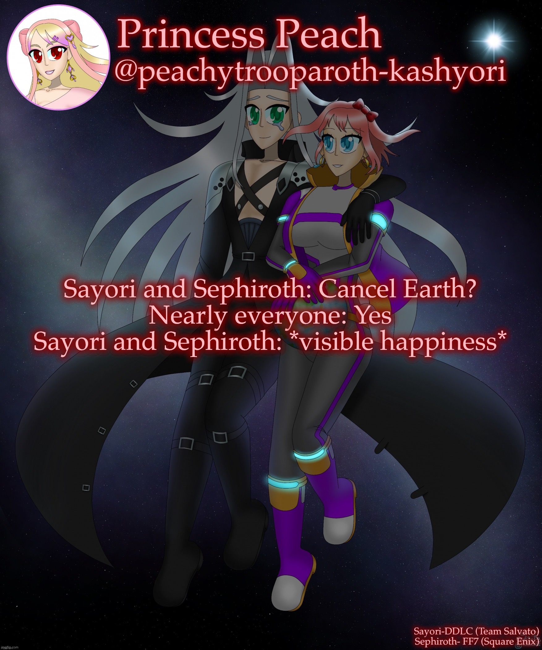 So far so good with the spamming | Sayori and Sephiroth: Cancel Earth?
Nearly everyone: Yes
Sayori and Sephiroth: *visible happiness* | image tagged in sayori and sephiroth | made w/ Imgflip meme maker