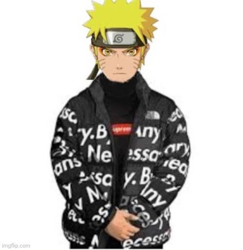 Naruto Drip | image tagged in naruto drip | made w/ Imgflip meme maker