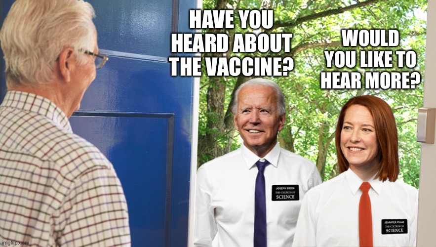 We are here from the government, and we’re here to help… | WOULD YOU LIKE TO HEAR MORE? HAVE YOU HEARD ABOUT THE VACCINE? | image tagged in door to door vaccination drive,Conservative | made w/ Imgflip meme maker
