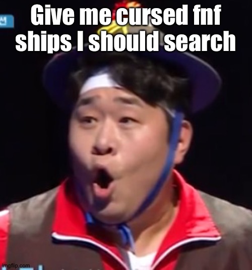 Call me Shiyu now | Give me cursed fnf ships I should search | image tagged in pogging seyoon higher quality | made w/ Imgflip meme maker