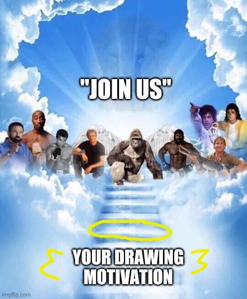 Join Us | "JOIN US" YOUR DRAWING MOTIVATION | image tagged in join us | made w/ Imgflip meme maker