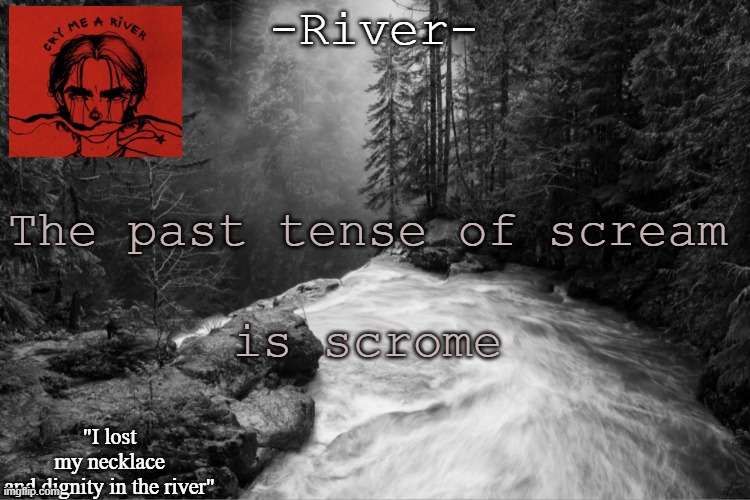 The past tense of scream; is scrome | made w/ Imgflip meme maker