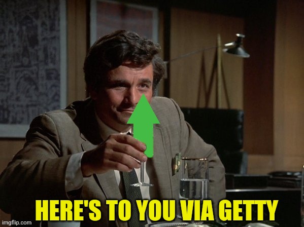 Columbo Upvote | HERE'S TO YOU VIA GETTY | image tagged in columbo upvote | made w/ Imgflip meme maker