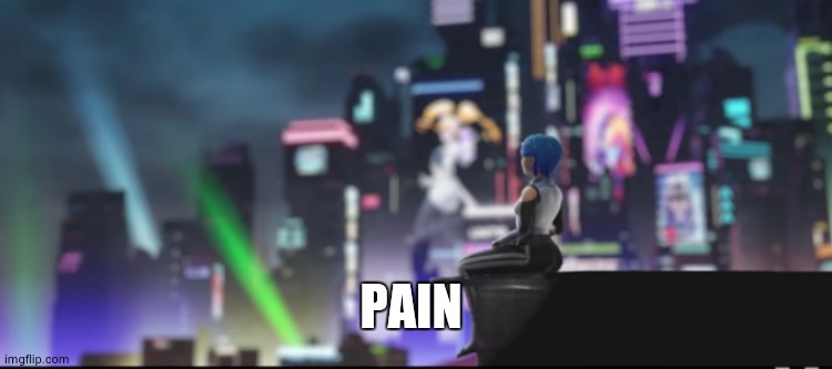 tari looking at the city | PAIN | image tagged in tari looking at the city | made w/ Imgflip meme maker