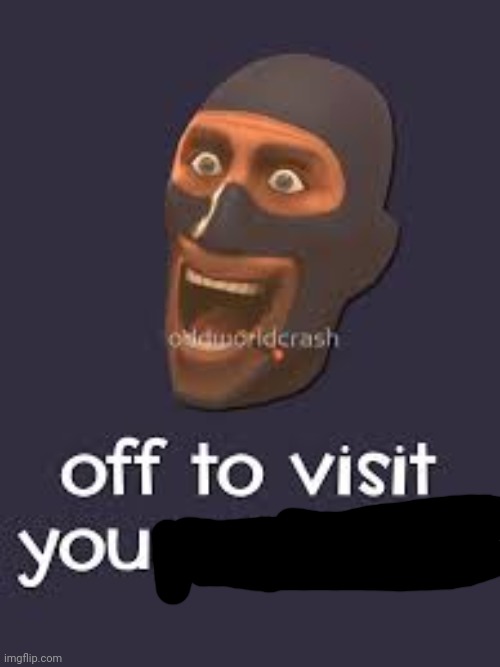 Well Off to visit your mother | image tagged in well off to visit your mother | made w/ Imgflip meme maker