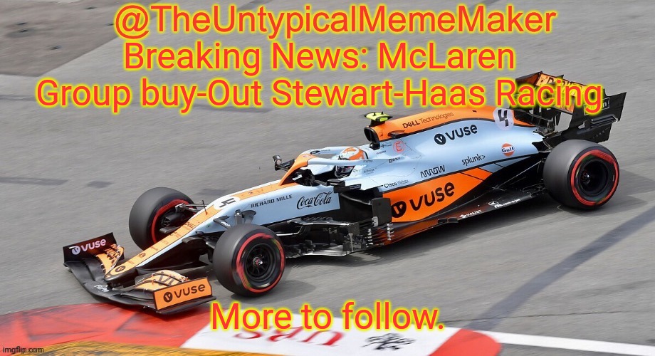 Full report in the comments. |  Breaking News: McLaren Group buy-Out Stewart-Haas Racing; More to follow. | image tagged in theuntypicalmememaker announcement template,nmcs,mclaren,haas,memes,nascar | made w/ Imgflip meme maker