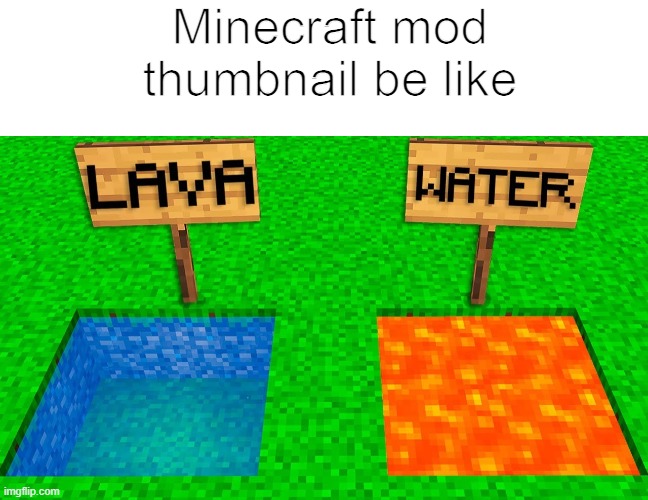 thumbnails be like | Minecraft mod thumbnail be like | image tagged in memes,blank transparent square,the floor is lava,minecraft,wait what | made w/ Imgflip meme maker