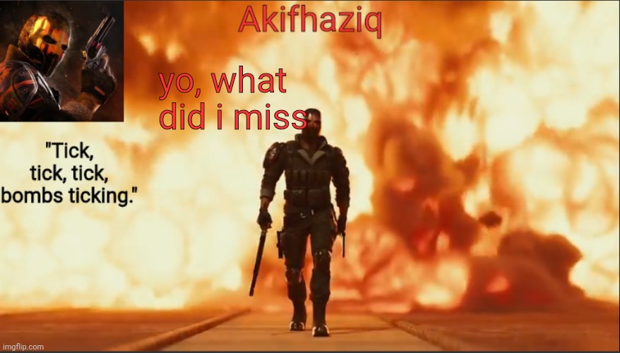 Akifhaziq critical ops temp lone wolf event 2.0 | yo, what did i miss | image tagged in akifhaziq critical ops temp lone wolf event 2 0 | made w/ Imgflip meme maker