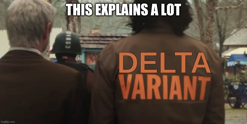 Loki Delta Variant - This explains a lot |  THIS EXPLAINS A LOT; DELTA | image tagged in loki variant,loki,variant,delta,delta variant,covid-19 | made w/ Imgflip meme maker