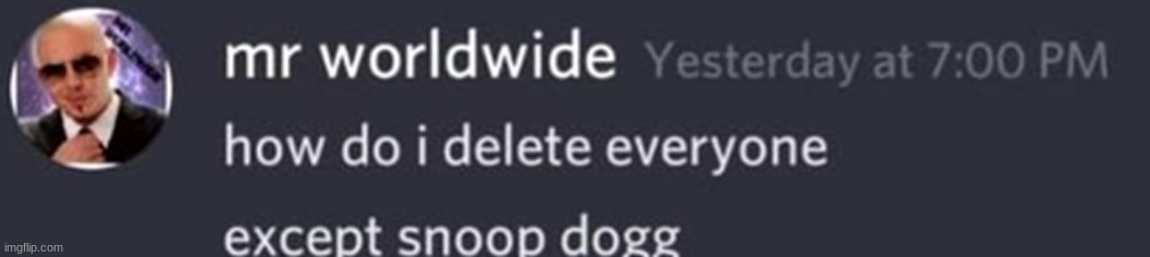 How do I delete everyone | image tagged in how do i delete everyone | made w/ Imgflip meme maker