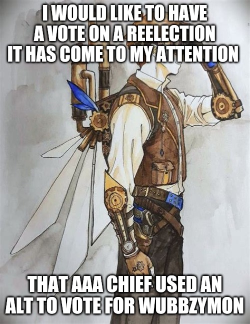 I mean its not my stream so I dont really care but I feel its needed | I WOULD LIKE TO HAVE A VOTE ON A REELECTION IT HAS COME TO MY ATTENTION; THAT AAA CHIEF USED AN ALT TO VOTE FOR WUBBZYMON | image tagged in ninjago jay | made w/ Imgflip meme maker