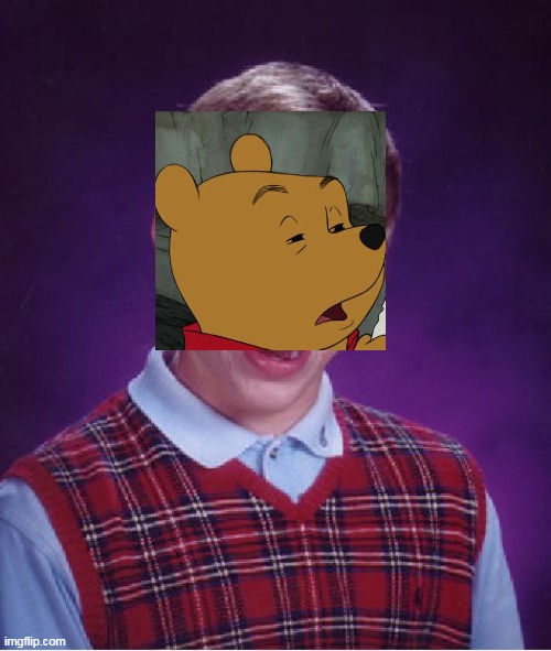 bad luck winnie (Template) | image tagged in memes,bad luck brian | made w/ Imgflip meme maker
