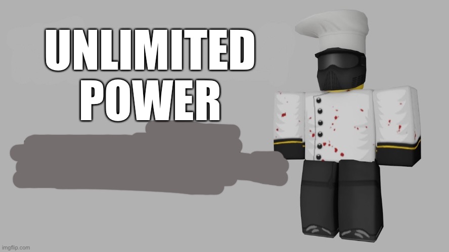 hey john roblox | UNLIMITED POWER | image tagged in hey john roblox | made w/ Imgflip meme maker