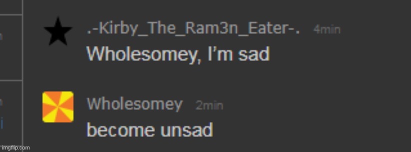 Guys we don't need therapy anymore we got unsad | made w/ Imgflip meme maker