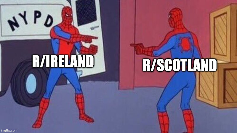 spiderman pointing at spiderman | R/IRELAND; R/SCOTLAND | image tagged in spiderman pointing at spiderman | made w/ Imgflip meme maker