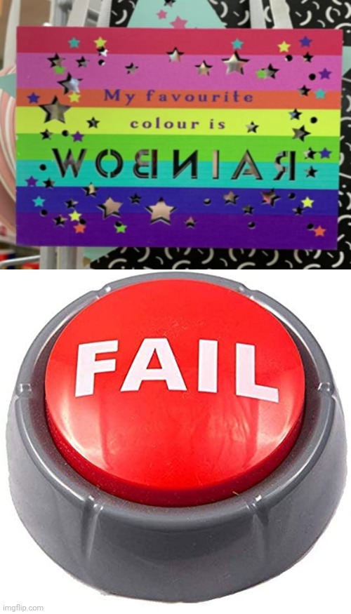 There is such color as wobniar? | image tagged in fail red button,rainbow,funny,memes,you had one job | made w/ Imgflip meme maker
