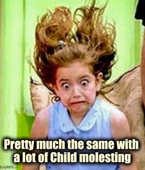 Monday face | Pretty much the same with 
a lot of Child molesting | image tagged in monday face | made w/ Imgflip meme maker