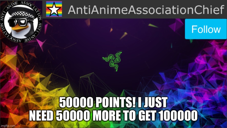 AAA chief bulletin | 50000 POINTS! I JUST NEED 50000 MORE TO GET 100000 | image tagged in aaa chief bulletin | made w/ Imgflip meme maker