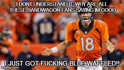 I DONT UNDERSTAND IT, WHY ARE ALL THESE BANDWAGON FANS SAYING IM GOOD I JUST GOT F**KING BLUE WAFFLED!! | made w/ Imgflip meme maker